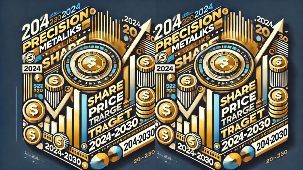 Precision Metaliks Share Price Target From 2024 to 2030